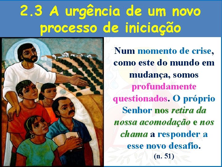 2. 3 A urgência de um novo processo de iniciação Num momento de crise,