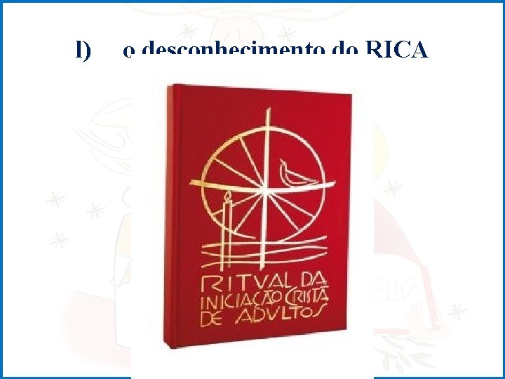 l) o desconhecimento do RICA 