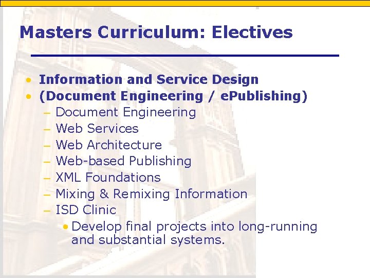Masters Curriculum: Electives • Information and Service Design • (Document Engineering / e. Publishing)