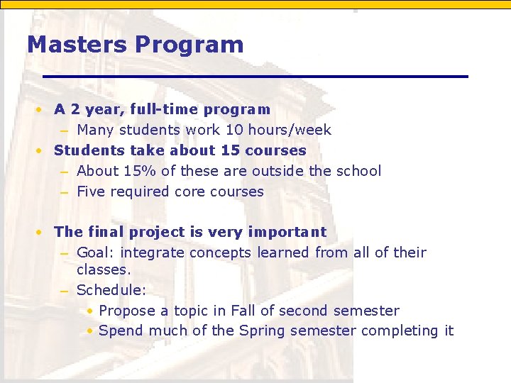 Masters Program • A 2 year, full-time program – Many students work 10 hours/week