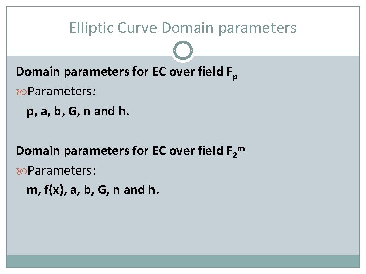 Elliptic Curve Domain parameters for EC over field Fp Parameters: p, a, b, G,