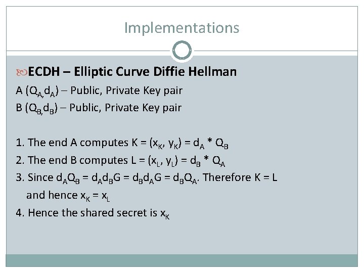 Implementations ECDH – Elliptic Curve Diffie Hellman A (QA, d. A) – Public, Private