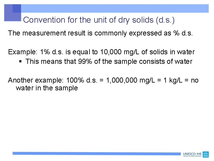 Convention for the unit of dry solids (d. s. ) The measurement result is