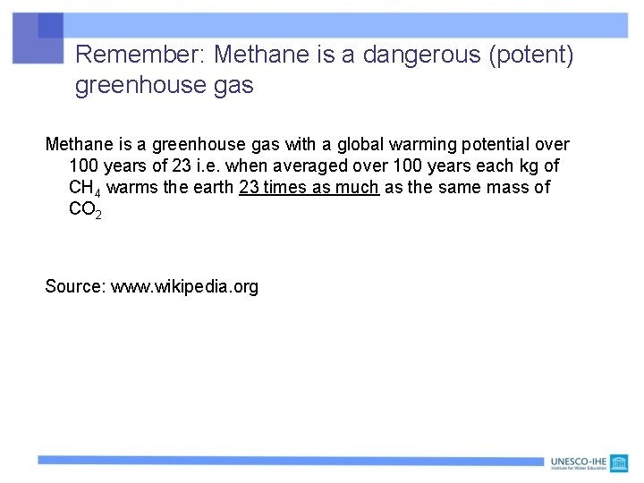 Remember: Methane is a dangerous (potent) greenhouse gas Methane is a greenhouse gas with
