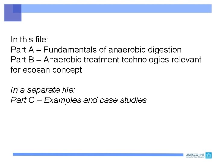 In this file: Part A – Fundamentals of anaerobic digestion Part B – Anaerobic