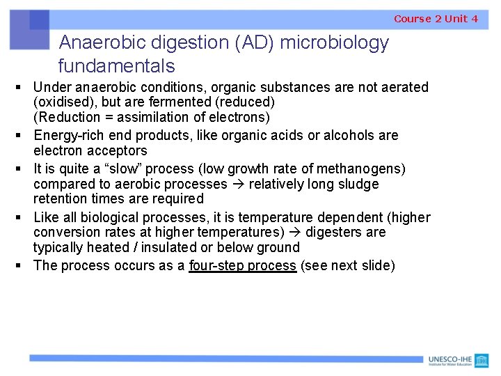 Course 2 Unit 4 Anaerobic digestion (AD) microbiology fundamentals § Under anaerobic conditions, organic
