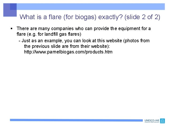 What is a flare (for biogas) exactly? (slide 2 of 2) § There are