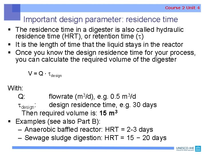 Course 2 Unit 4 Important design parameter: residence time § The residence time in