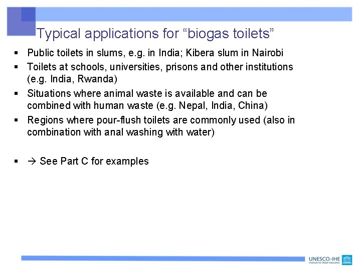 Typical applications for “biogas toilets” § Public toilets in slums, e. g. in India;