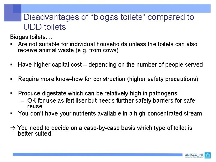 Disadvantages of “biogas toilets” compared to UDD toilets Biogas toilets. . . : §