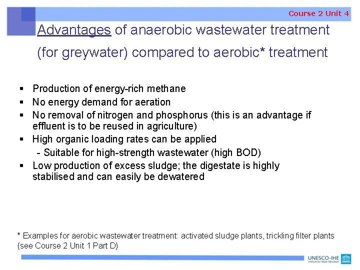 Course 2 Unit 4 Advantages of anaerobic wastewater treatment (for greywater) compared to aerobic*