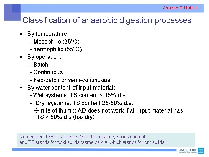 Course 2 Unit 4 Classification of anaerobic digestion processes § By temperature: - Mesophilic