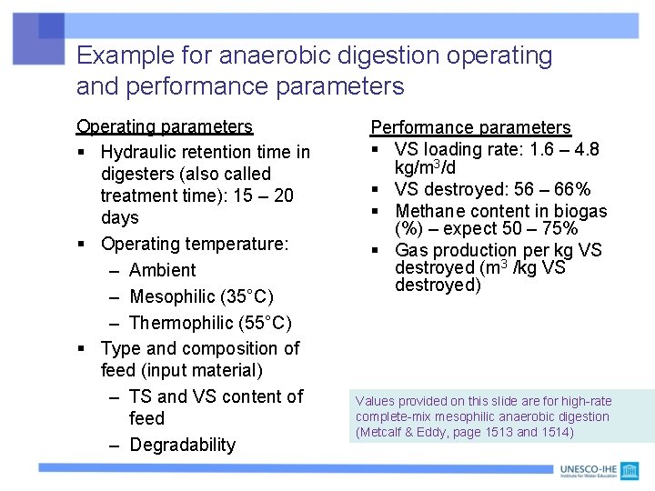 Example for anaerobic digestion operating and performance parameters Operating parameters § Hydraulic retention time