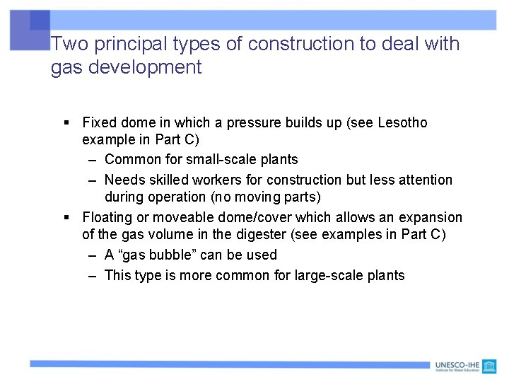 Two principal types of construction to deal with gas development § Fixed dome in