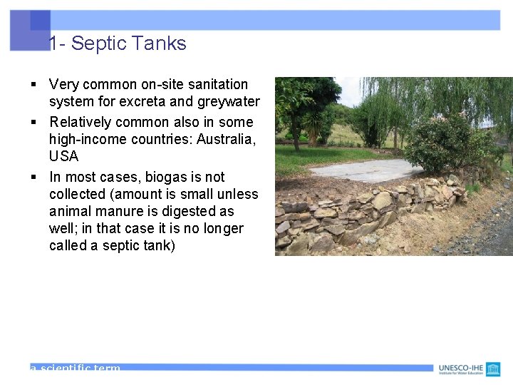 1 - Septic Tanks § Very common on-site sanitation system for excreta and greywater