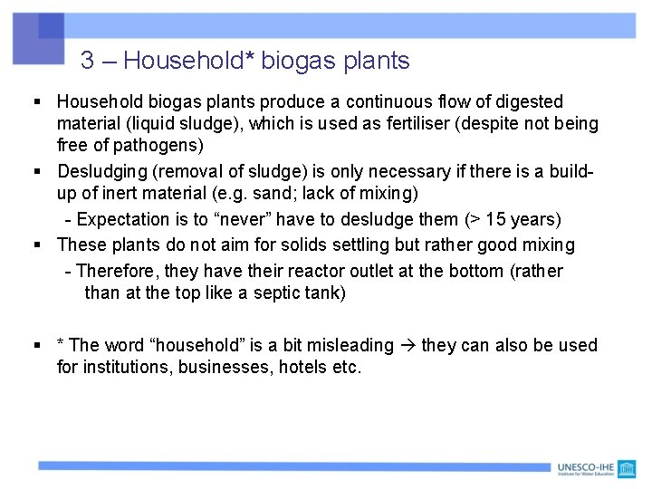 3 – Household* biogas plants § Household biogas plants produce a continuous flow of
