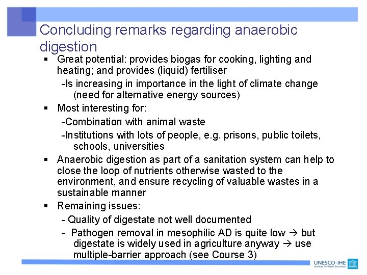 Concluding remarks regarding anaerobic digestion § Great potential: provides biogas for cooking, lighting and