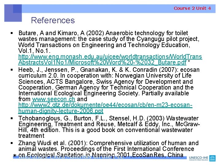 Course 2 Unit 4 References § Butare, A and Kimaro, A (2002) Anaerobic technology