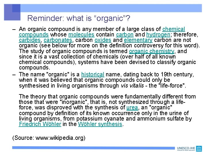 Reminder: what is “organic”? – An organic compound is any member of a large