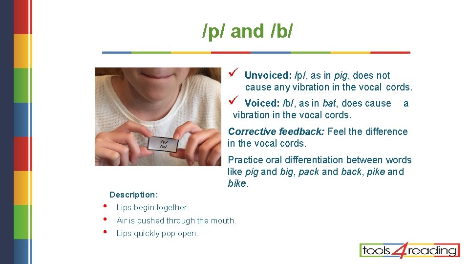 /p/ and /b/ ü ü Unvoiced: /p/, as in pig, does not cause any /p/ and /b/ ü ü Unvoiced: /p/, as in pig, does not cause any