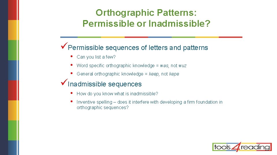 Orthographic Patterns: Permissible or Inadmissible? üPermissible sequences of letters and patterns • • • Orthographic Patterns: Permissible or Inadmissible? üPermissible sequences of letters and patterns • • •
