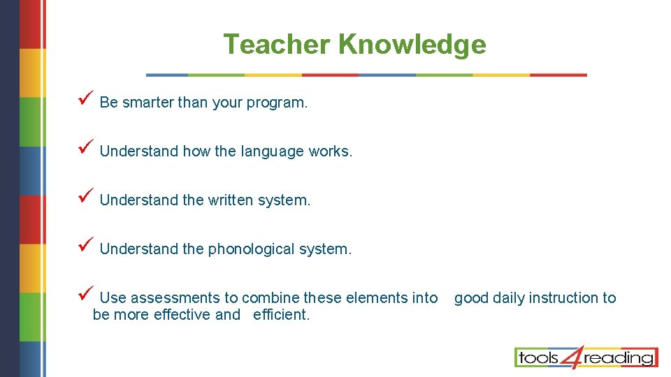 Teacher Knowledge ü Be smarter than your program. ü Understand how the language works.