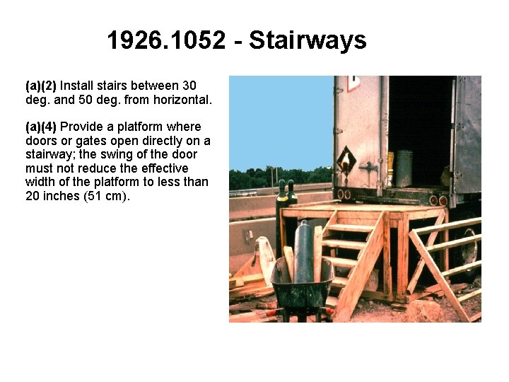 1926. 1052 - Stairways (a)(2) Install stairs between 30 deg. and 50 deg. from 1926. 1052 - Stairways (a)(2) Install stairs between 30 deg. and 50 deg. from
