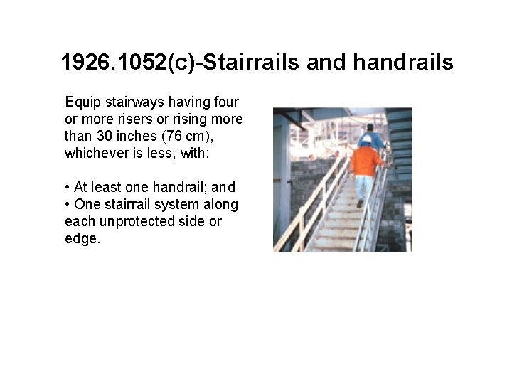 1926. 1052(c)-Stairrails and handrails Equip stairways having four or more risers or rising more