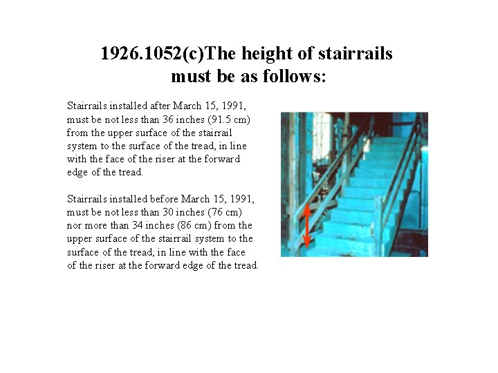 1926. 1052(c)The height of stairrails must be as follows: Stairrails installed after March 15,