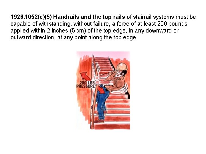 1926. 1052(c)(5) Handrails and the top rails of stairrail systems must be capable of