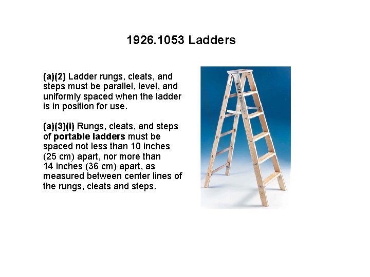 1926. 1053 Ladders (a)(2) Ladder rungs, cleats, and steps must be parallel, level, and
