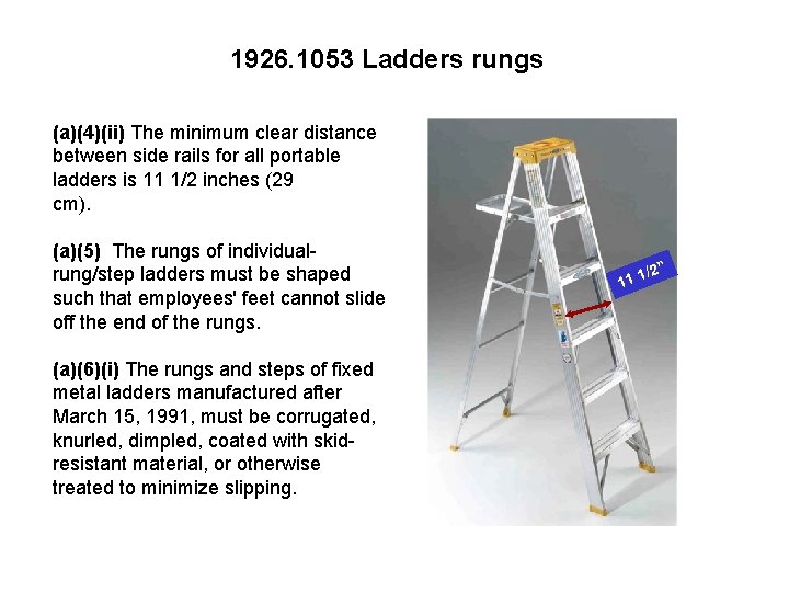 1926. 1053 Ladders rungs (a)(4)(ii) The minimum clear distance between side rails for all