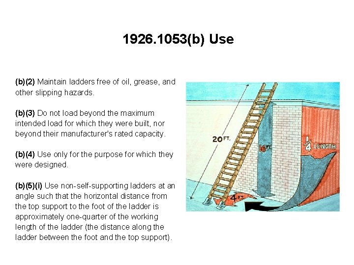 1926. 1053(b) Use (b)(2) Maintain ladders free of oil, grease, and other slipping hazards.