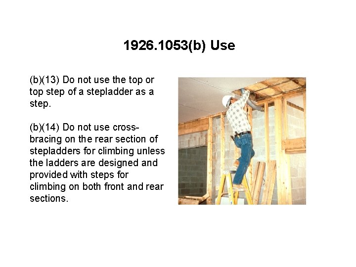 1926. 1053(b) Use (b)(13) Do not use the top or top step of a