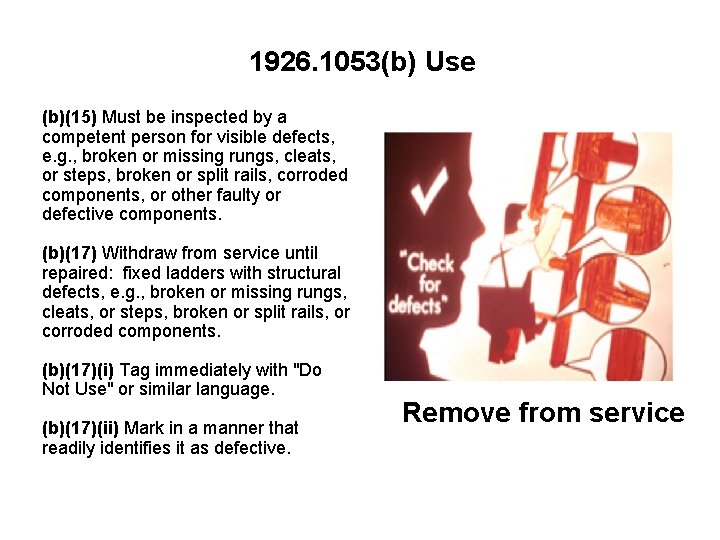 1926. 1053(b) Use (b)(15) Must be inspected by a competent person for visible defects,