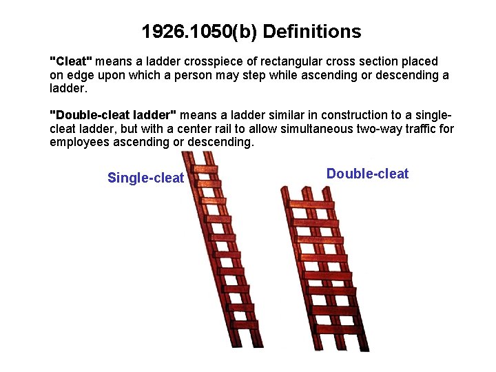 1926. 1050(b) Definitions "Cleat" means a ladder crosspiece of rectangular cross section placed on