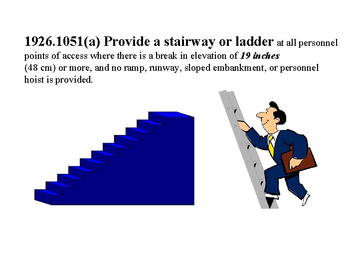 1926. 1051(a) Provide a stairway or ladder at all personnel points of access where