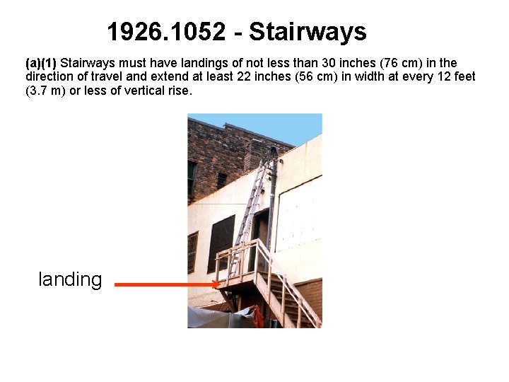 1926. 1052 - Stairways (a)(1) Stairways must have landings of not less than 30