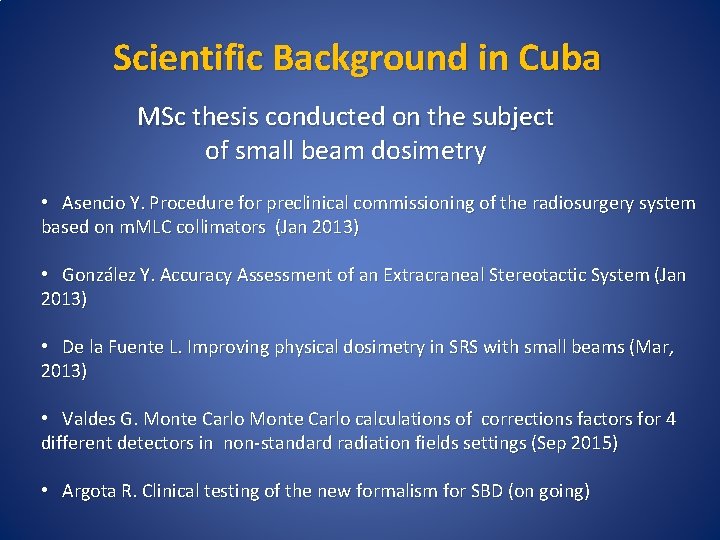 Scientific Background in Cuba MSc thesis conducted on the subject of small beam dosimetry