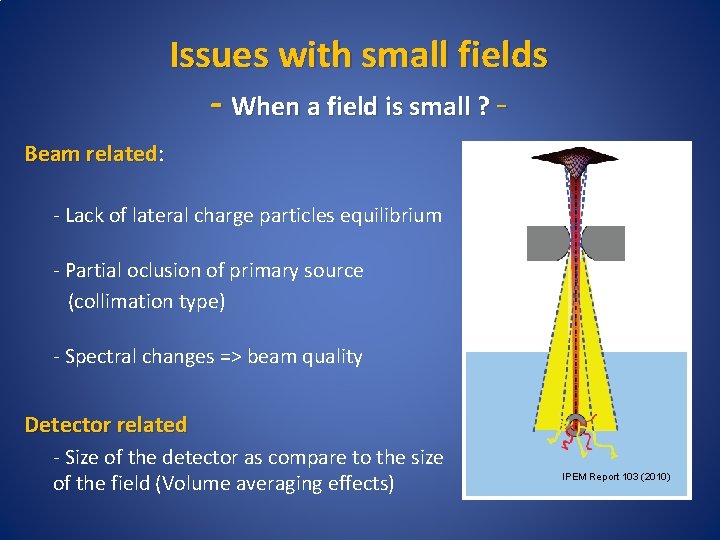 Issues with small fields - When a field is small ? Beam related: related