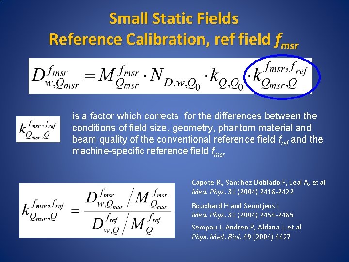 Small Static Fields Reference Calibration, ref field fmsr is a factor which corrects for