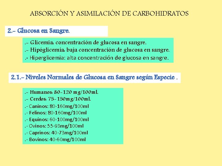 ABSORCIÓN Y ASIMILACIÓN DE CARBOHIDRATOS 2. - Glucosa en Sangre. . - Glicemia: concentración