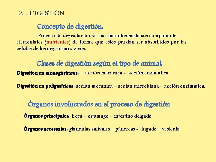 2. - DIGESTIÓN Concepto de digestión: Proceso de degradación de los alimentos hasta sus