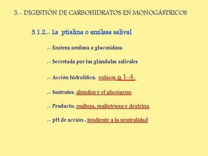3. - DIGESTIÓN DE CARBOHIDRATOS EN MONOGÁSTRICOS 3. 1. 2. - La ptialina o