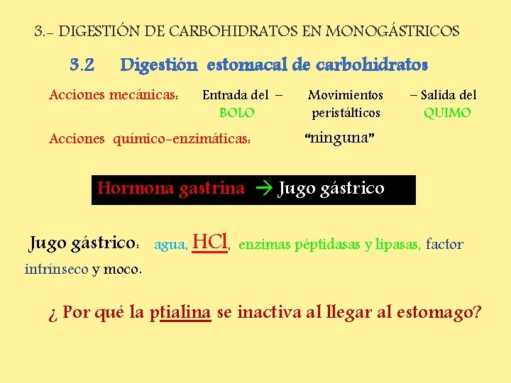 3. - DIGESTIÓN DE CARBOHIDRATOS EN MONOGÁSTRICOS 3. 2 Digestión estomacal de carbohidratos Acciones