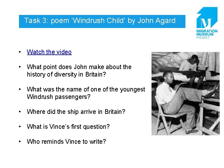 Task 3: poem ‘Windrush Child’ by John Agard • Watch the video • What