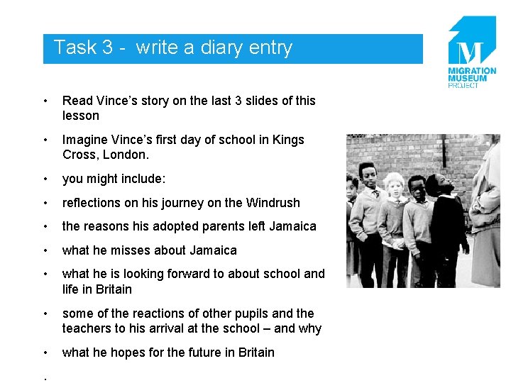 Task 3 - write a diary entry • Read Vince’s story on the last