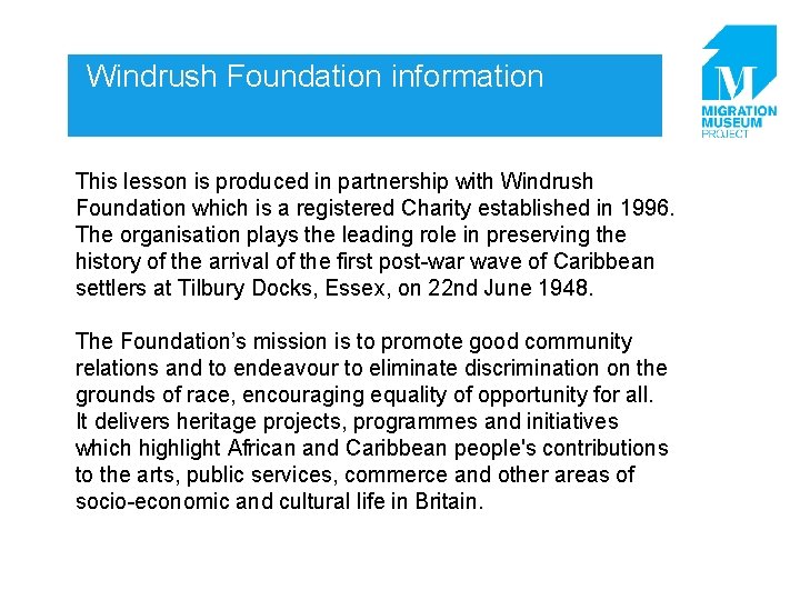 Windrush Foundation information This lesson is produced in partnership with Windrush Foundation which is