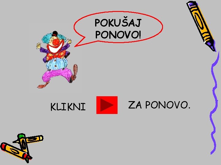 POKUŠAJ PONOVO! KLIKNI ZA PONOVO. 