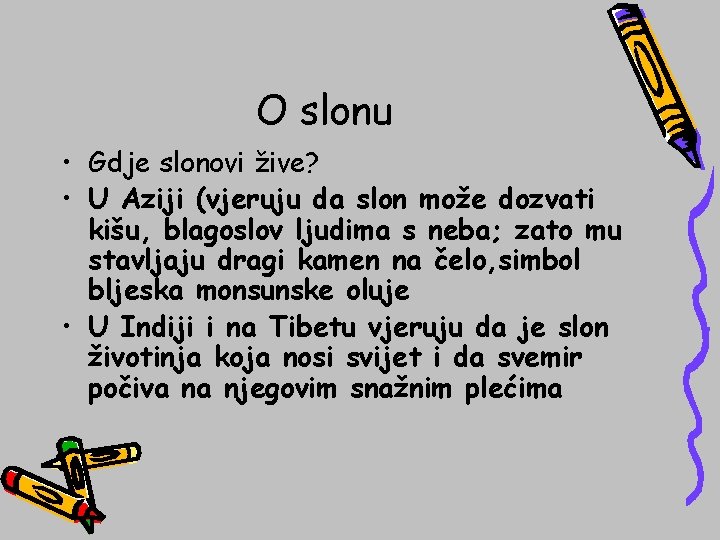 O slonu • Gdje slonovi žive? • U Aziji (vjeruju da slon može dozvati